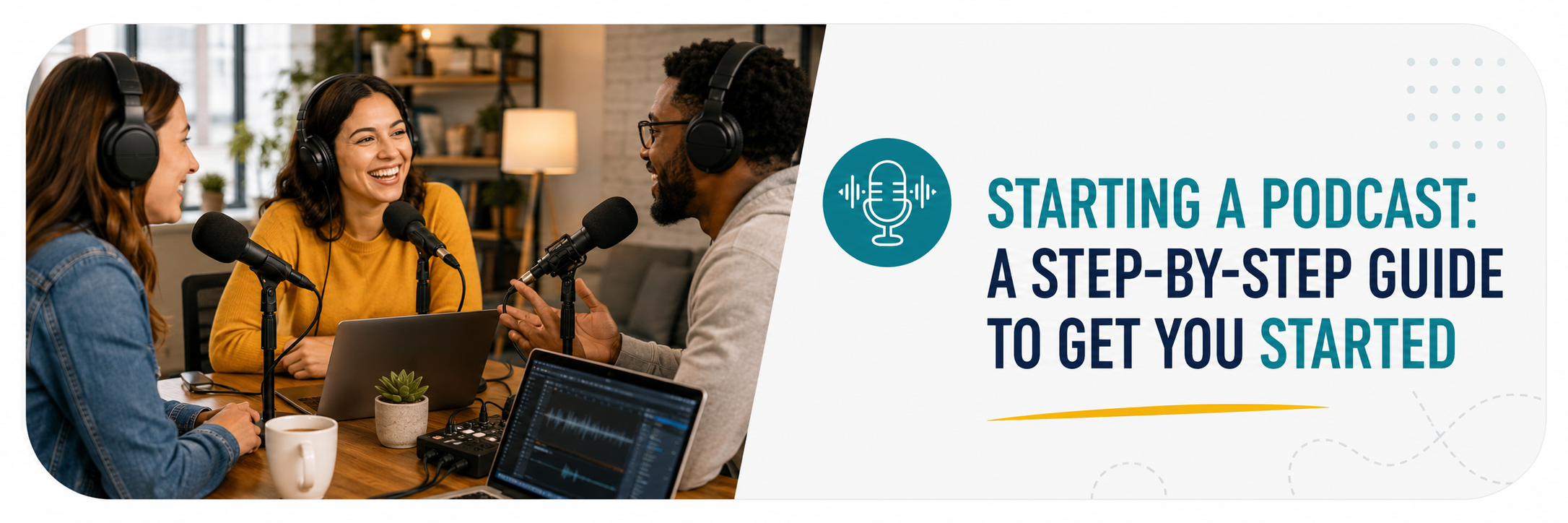 Starting a Podcast: A Step-by-Step Guide to Get You Started