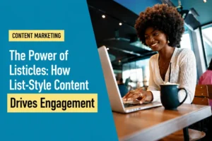 The Power of Listicles: How List-Style Content Drives Engagement