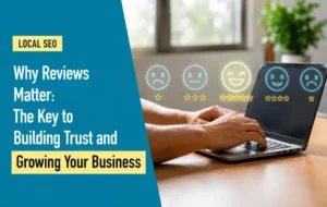 Why Reviews Matter: The Key to Building Trust and Growing Your Business