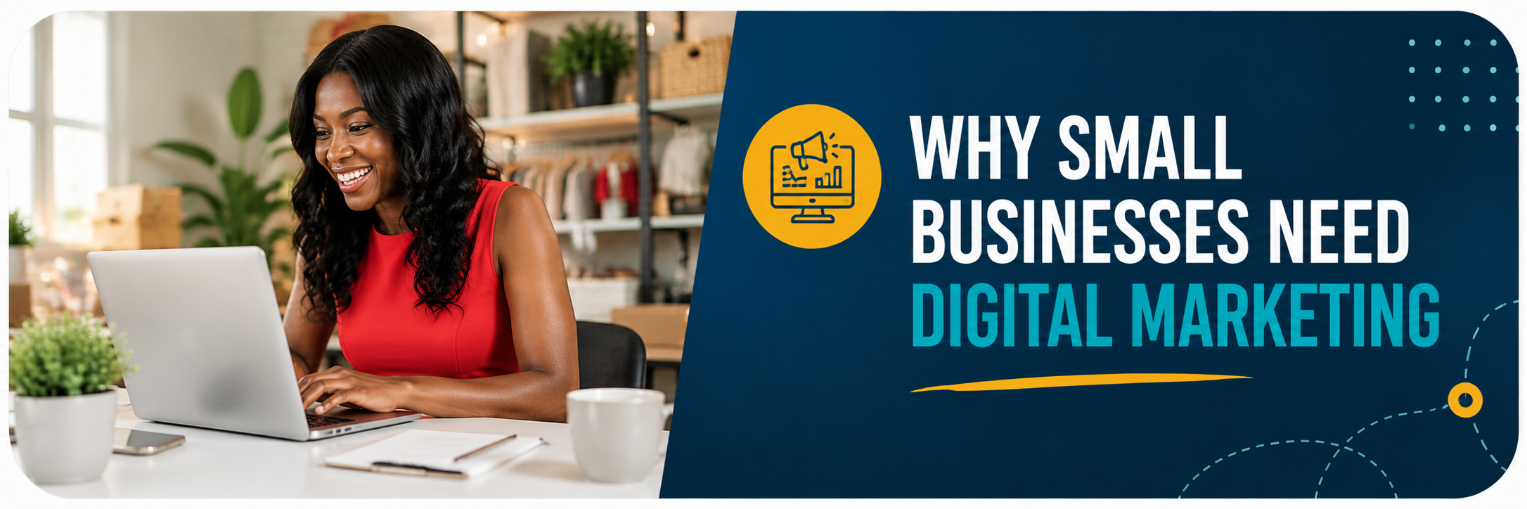 Why Small Businesses Need Digital Marketing